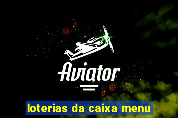 loterias da caixa menu